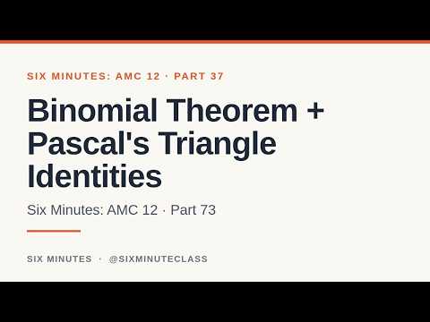 Binomial Theorem and Pascal's Triangle Identities | Six Minutes: AMC 12, Part 37