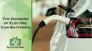 The Dangers of Electric Car Batteries