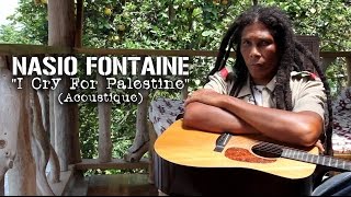 Vignette de la vidéo "Nasio Fontaine - I Cry For Palestine (Acoustic)"