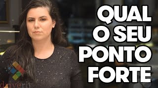 QUAL O SEU PONTO FORTE | COMO RESPONDER NA ENTREVISTA