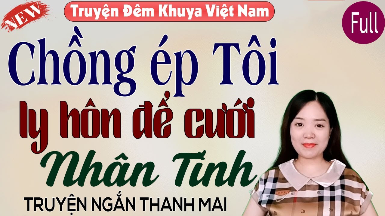 Nghe mà sướng lỗ tai CHỒNG ÉP TÔI LY HÔN ĐỂ CƯỚI NHÂN TÌNH - Truyện hôn nhân hay nhất 2026