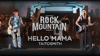 ROCK MOUNTAIN 2024 : Hello Mama -  TAITOSMITH