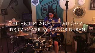 Silent Planet - Trilogy // Trevor Duran (Drum Cover)