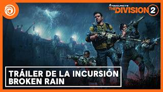 The Division 2: Tráiler de la incursión Broken Rain