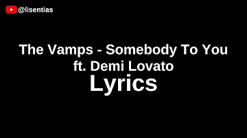 The Vamps - Somebody To You ft. Demi Lovato | Lyrics