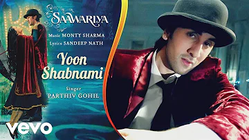 Yoon Shabnami Best Audio Song - Saawariya|Ranbir Kapoor,Sonam Kapoor|Parthiv Gohil