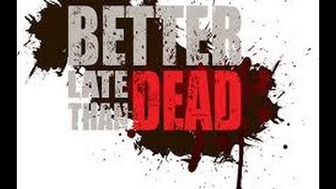 Better Late Than Dead - Trailer