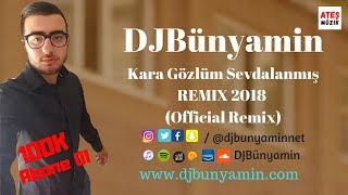 DJBünyamin -- Kara Gözlüm Sevdalanmış REMIX 2018 (Official Remix)