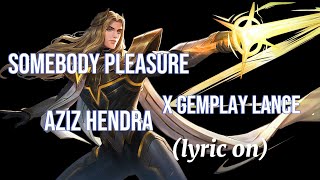 Download lagu Somebody pleasure (lyrics) X gemplay lance mobile legend slow 