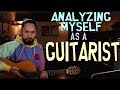 Analyzing Myself As A Guitarist