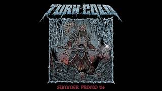 Turn Cold - Summer Promo '24