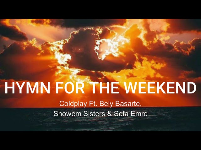 Hymn For The Weekend - Coldplay Ft. Bely Basarte, Showem Sisters & Será Emre class=
