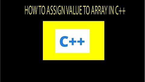 C++ Tutorial : How to assign value to an array in C++