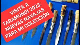 MI VISITA A TARAMUNDI 2023: LOS ARTESANOS, LAS NAVAJAS Y OTRAS COSAS