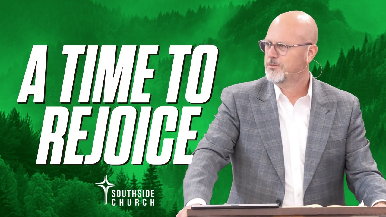 A Time To Rejoice | Southside Church | 8.9.26  #church #sermon #jesus