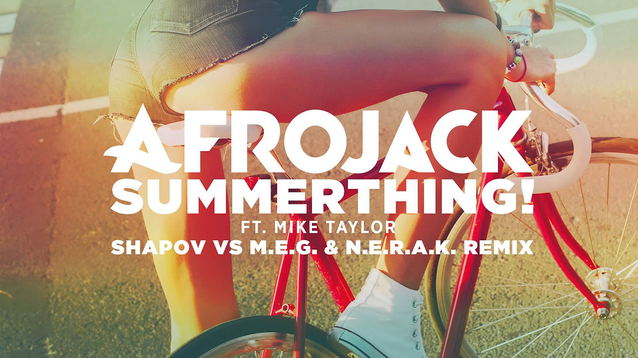 Afrojack ft Mike Taylor   SummerThing Shapov vs MEG  NERAK Remix