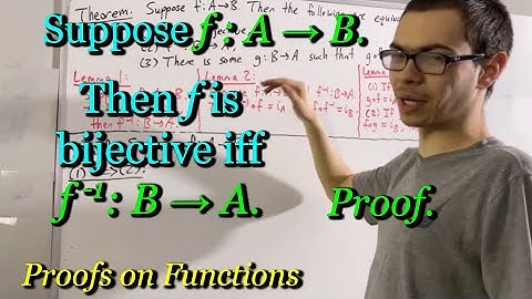 Suppose f : A → B. Then f is bijective iff f^-1 : B → A (Proof) [ILIEKMATHPHYSICS]