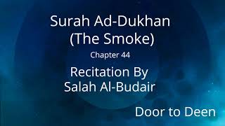 Surah Ad-Dukhan (The Smoke) Salah Al-Budair  Quran Recitation