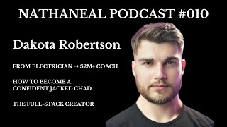 How to go from Electrician → College Dropout → 7-figure Full-Stack Creator | Dakota Robertson