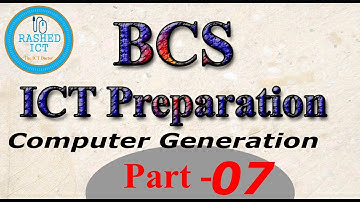 Computer Genetarion BCS ICT Part 7 by Rashed ICT