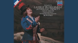 Donizetti: La fille du régiment, Act I: Ah mes amis, quel jour de fête! - Luciano Pavarotti, Orchestra of the Royal Opera House, Covent Garden, Richard Bonynge & Gaetano Donizetti