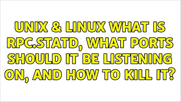 Unix & Linux: What is rpc.statd, what ports should it be listening on, and how to kill it?