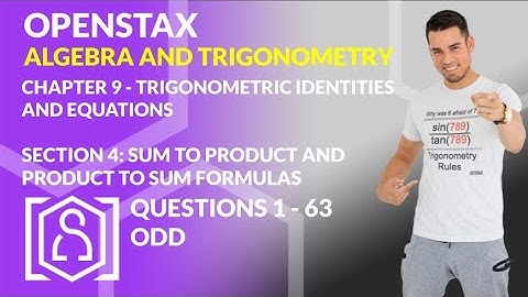 OpenStax: Algebra and Trigonometry - Chapter 9, Section 4 | Sum to Product & Product to Sum Formulas