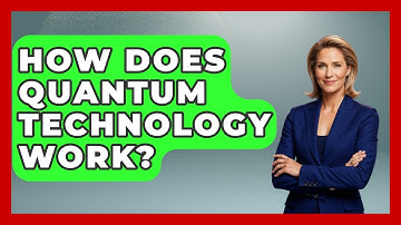 How Does Quantum Technology Work? - Tactical Warfare Experts