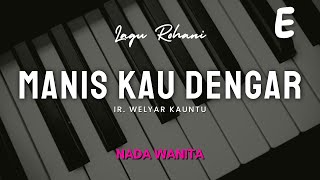 Download lagu MANIS KAU DENGAR - IR. WELYAR KAUNTU | NADA WANITA E | EH PIANO | KARAOKE LAGU ROHANI KRISTEN