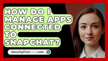 How Do I Manage Apps Connected To Snapchat? - SecurityFirstCorp.com