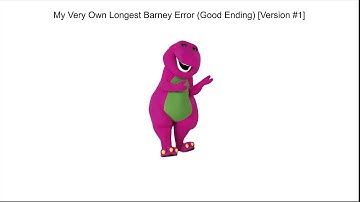 My Very Own Longest Barney Error (Good Ending) [Version #1]