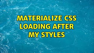 Materialize css loading after my styles (2 Solutions!!)