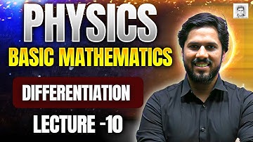 Basic Mathematics for Physics | Lecture - 10 | Differentiation | NEET 2026 for Class 11