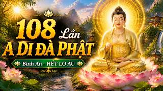 108 Lần A Di Đà Phật - Tâm Bình An , Hết Lo Âu | Thiền Ca | Nhạc Thiền An Lạc