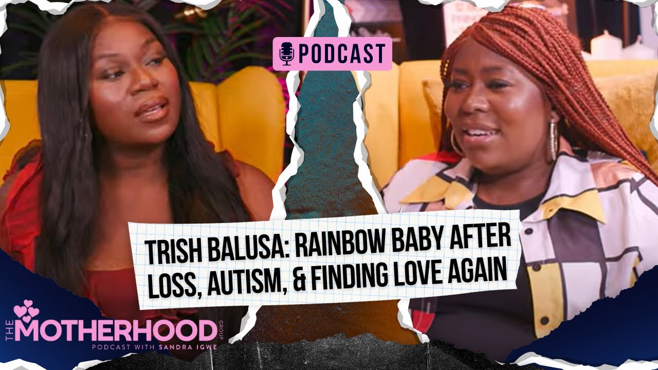 Trish Balusa: Rainbow Baby After Loss, Autism, and Finding Love Again | Black Motherhood Unfiltered