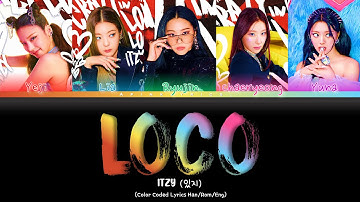 ITZY (있지) - LOCO Color Coded Lyrics (Han/Rom/Eng 가사)
