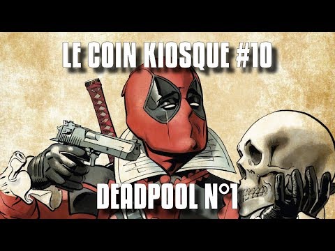 LE COIN KIOSQUE #10 - DEADPOOL N°1