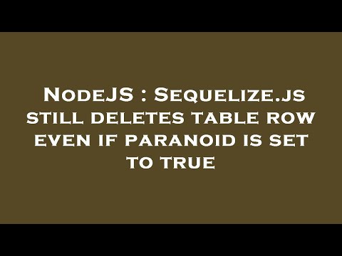 NodeJS : Sequelize.js still deletes table row even if paranoid is set to true
