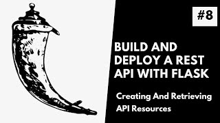 Create And Retrieve API Resources | Build and Deploy a REST API with Flask #8