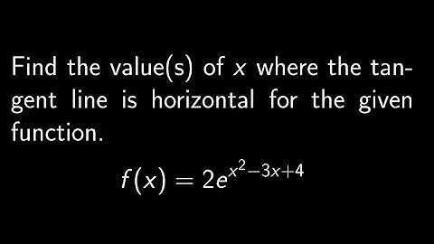 Application (Exponential): Find the x value where the tangent line is horizontal