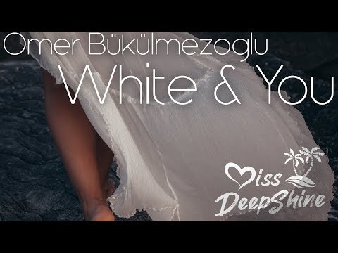 Ömer Bükülmezoğlu - White & You #DeepShineRecords