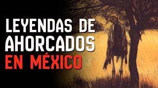 Leyendas de Ahorcados en México - T7. E04