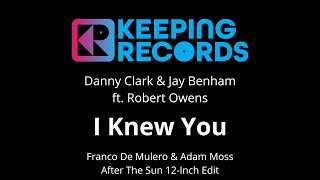 I Knew You [Franco De Mulero \u0026 Adam Moss 12-inch Edit] by Danny Clark \u0026 Jay Benham Ft. Robert Owens