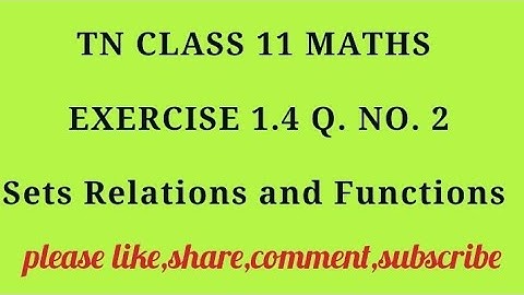 TN 11 maths chapter 1 sets relations and functions exercise 1.4 question number 2