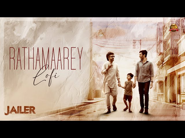 Rathamaarey - LoFi version | Jailer | SuperStar Rajinikanth | Sun Pictures | Nelson | Anirudh class=