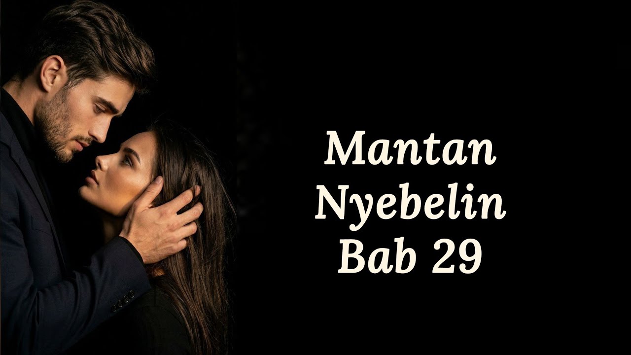 Mantan Nyebelin || Bab 29 || Cerpen Romantis #cerpen  #romantic #romantis