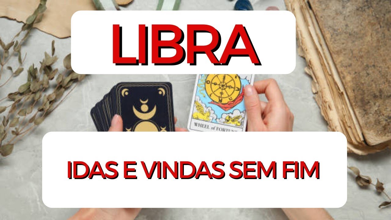 LIBRA ♎ Idas e vindas sem fim 