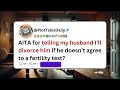 AITA for telling my husband I’ll divorce him if he doesn’t agree to a fertility test| Reddit Stories