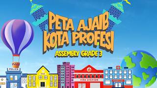 ASSEMBLY GRADE 3 (PETA AJAIB KOTA PROFESI)