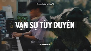 ♬ Vạn Sự Tùy Duyên - Thanh Hưng x CaoTri | Lofi Lyrics | Phía Xa Vời Có Anh Đang Chờ